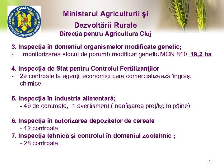 Ministerul Agriculturii şi Dezvoltării Rurale Direcţia pentru Agricultură Cluj 3. Inspecţia în domeniul organismelor