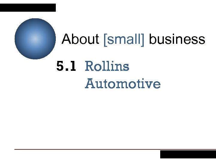 About [small] business 5. 1 Rollins Automotive 