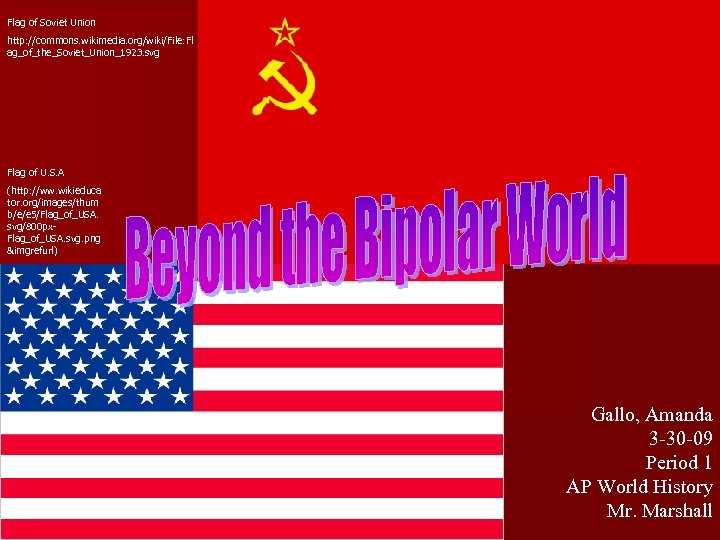 Flag of Soviet Union http: //commons. wikimedia. org/wiki/File: Fl ag_of_the_Soviet_Union_1923. svg Flag of U.