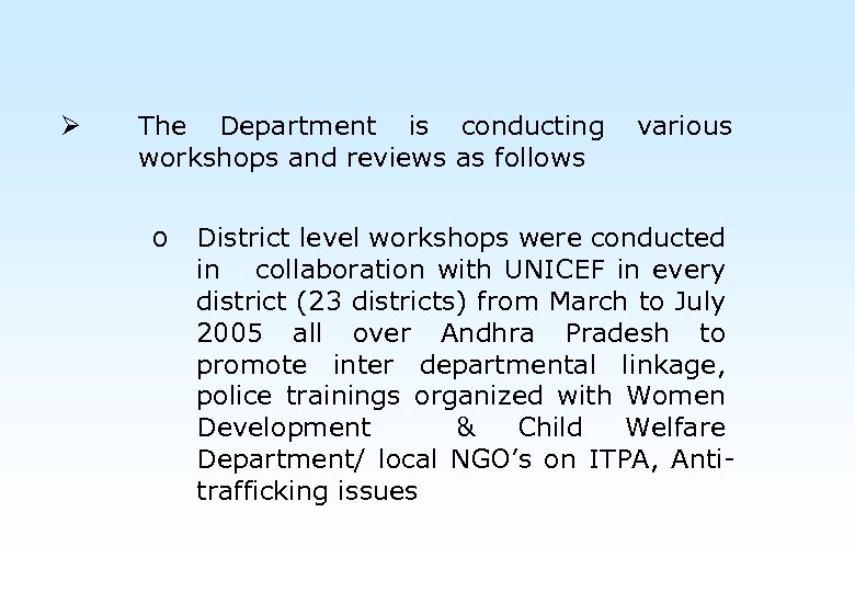 Ø The Department is conducting workshops and reviews as follows o various District level