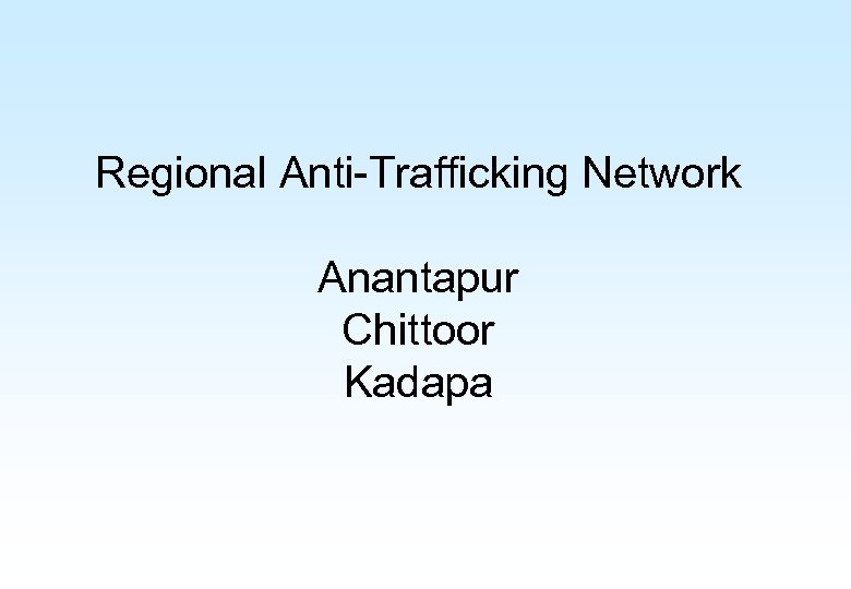 Regional Anti-Trafficking Network Anantapur Chittoor Kadapa 