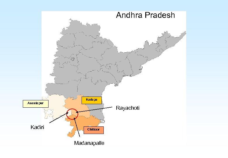 Andhra Pradesh Anantapur Kadapa Rayachoti Kadiri Chittoor Madanapalle 