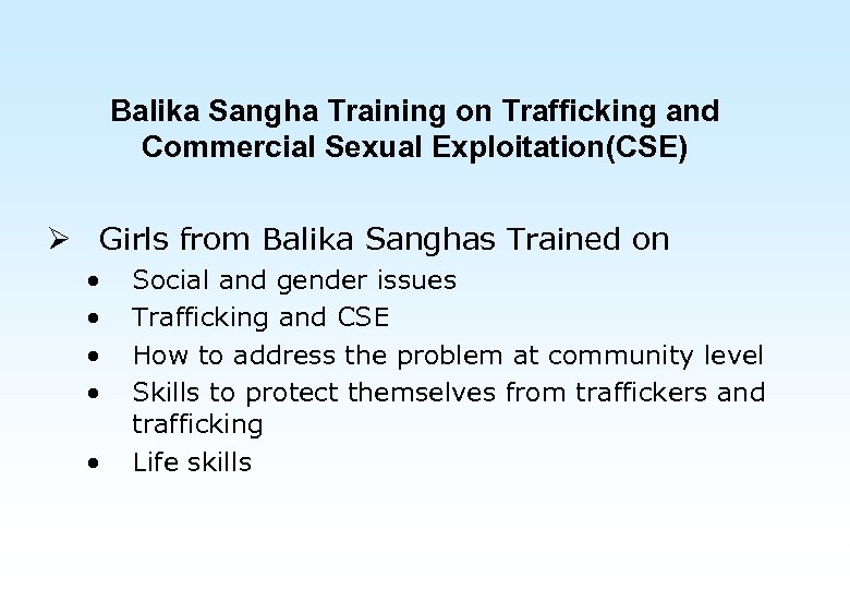 Balika Sangha Training on Trafficking and Commercial Sexual Exploitation(CSE) Ø Girls from Balika Sanghas