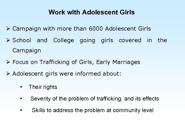 Work with Adolescent Girls Ø Campaign with more than 6000 Adolescent Girls Ø School