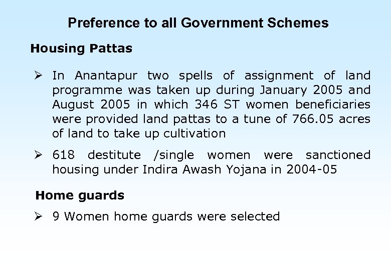 Preference to all Government Schemes Housing Pattas Ø In Anantapur two spells of assignment
