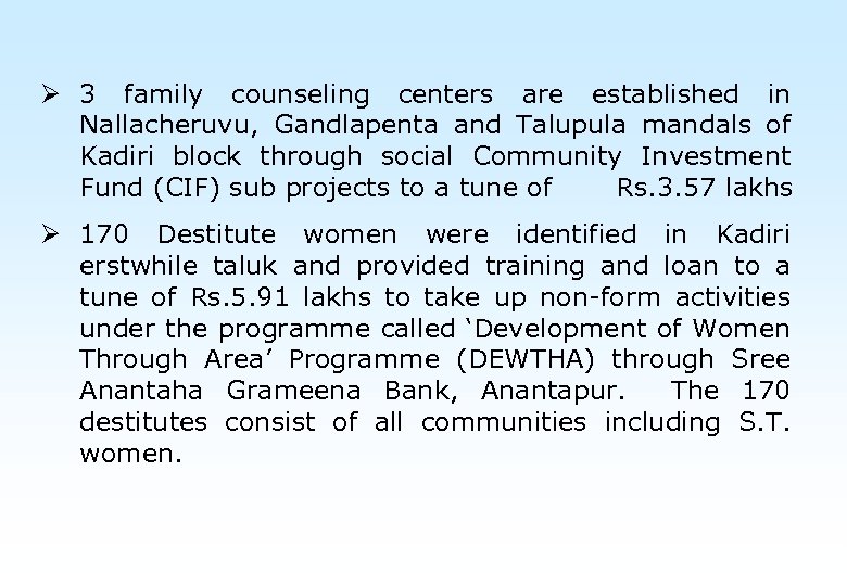 Ø 3 family counseling centers are established in Nallacheruvu, Gandlapenta and Talupula mandals of