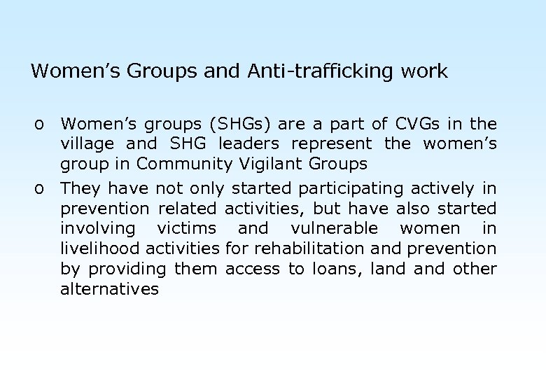 Women’s Groups and Anti-trafficking work o Women’s groups (SHGs) are a part of CVGs