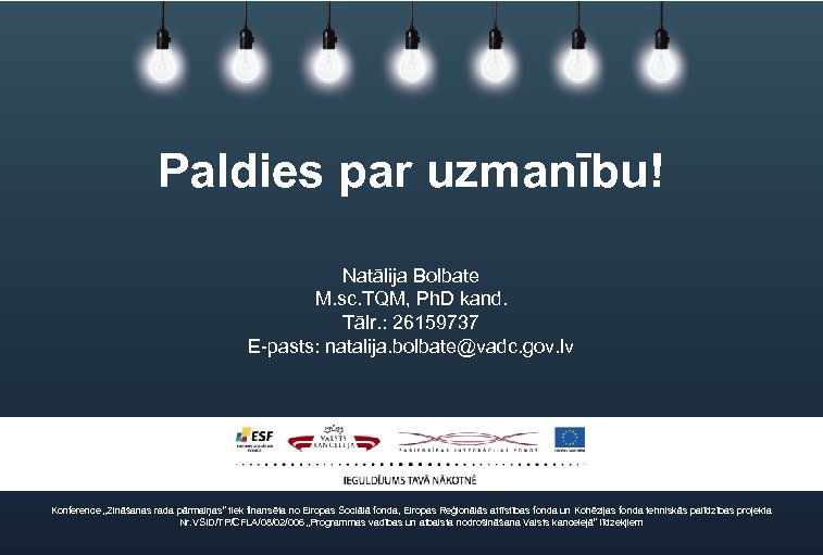 Paldies par uzmanību! Natālija Bolbate M. sc. TQM, Ph. D kand. Tālr. : 26159737