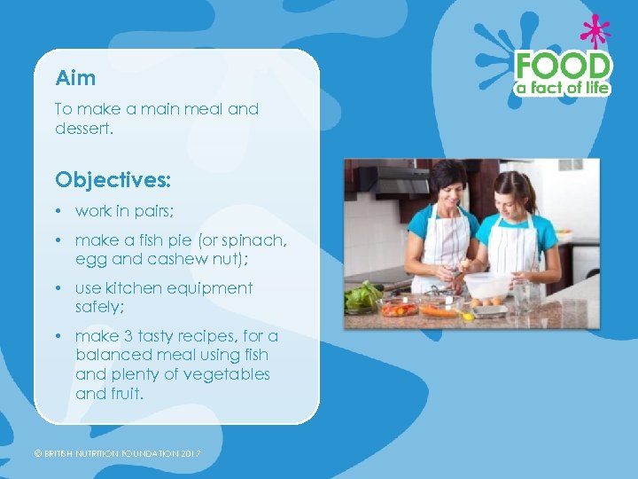 Aim To make a main meal and dessert. Objectives: • work in pairs; •