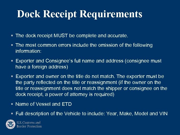 Dock Receipt Requirements § The dock receipt MUST be complete and accurate. § The