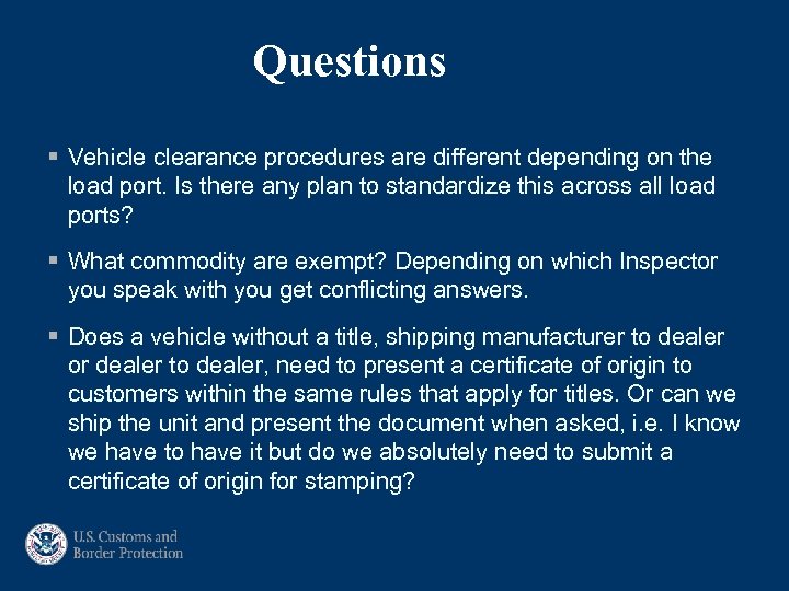 Questions § Vehicle clearance procedures are different depending on the load port. Is there