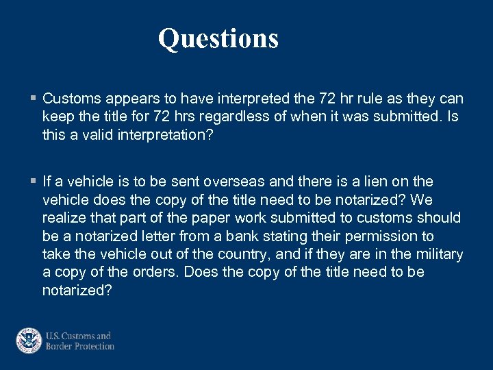 Questions § Customs appears to have interpreted the 72 hr rule as they can