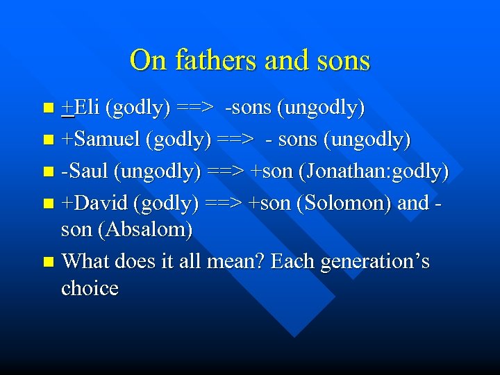 On fathers and sons +Eli (godly) ==> -sons (ungodly) n +Samuel (godly) ==> -