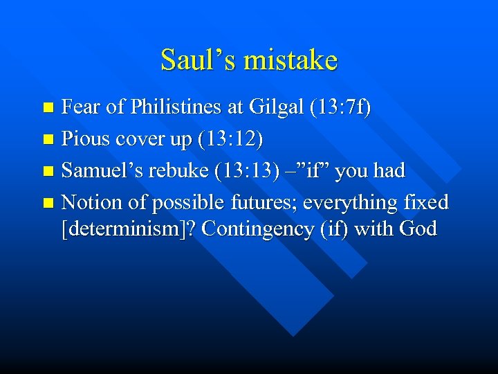 Saul’s mistake Fear of Philistines at Gilgal (13: 7 f) n Pious cover up