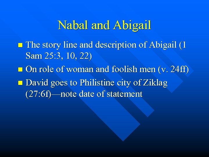 Nabal and Abigail The story line and description of Abigail (1 Sam 25: 3,