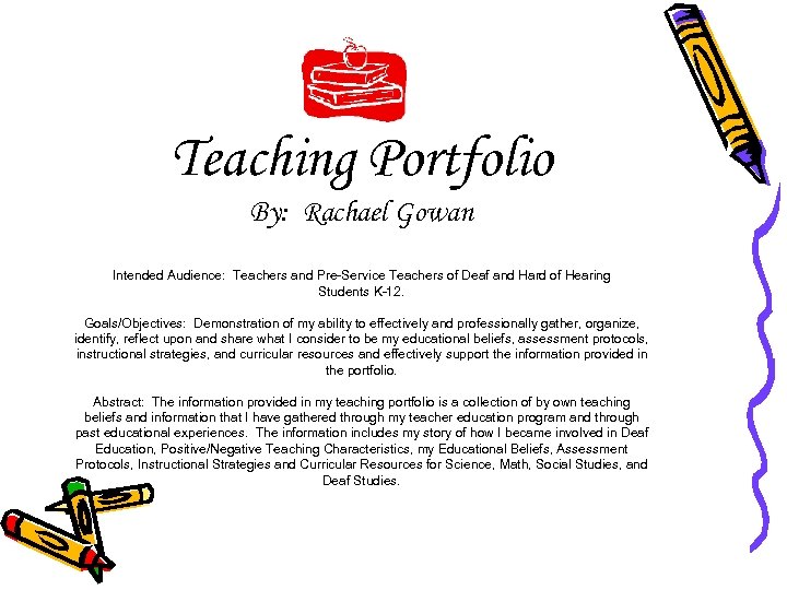 Teaching Portfolio By: Rachael Gowan Intended Audience: Teachers and Pre-Service Teachers of Deaf and