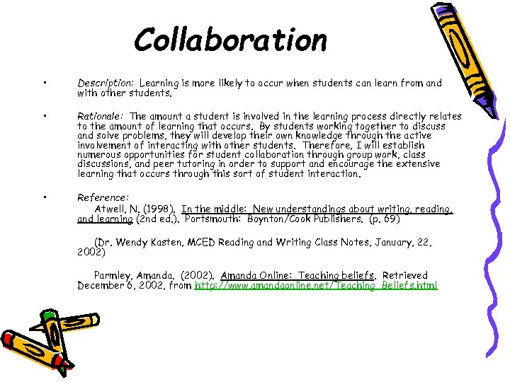 Collaboration • Description: Learning is more likely to occur when students can learn from