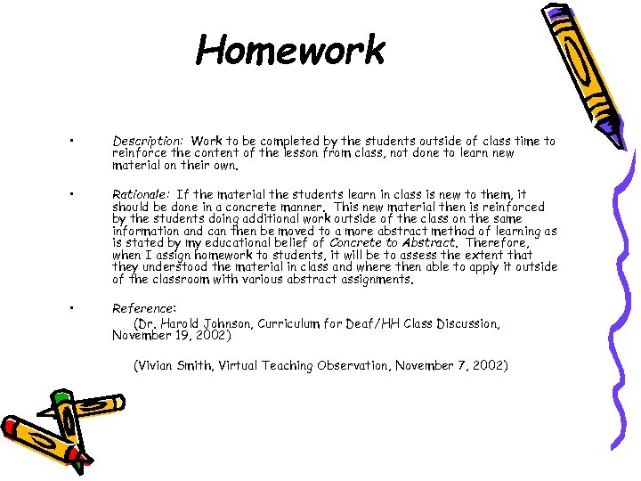 Homework • Description: Work to be completed by the students outside of class time