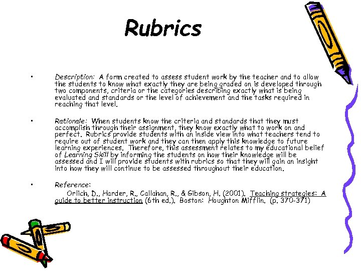 Rubrics • Description: A form created to assess student work by the teacher and