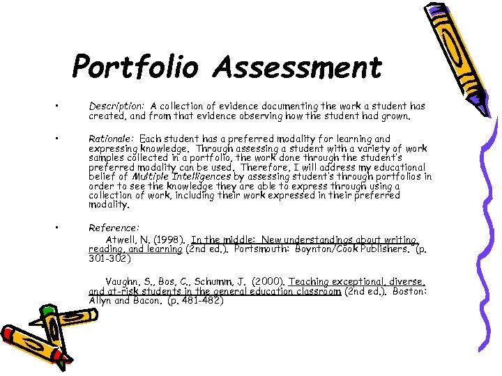 Portfolio Assessment • Description: A collection of evidence documenting the work a student has