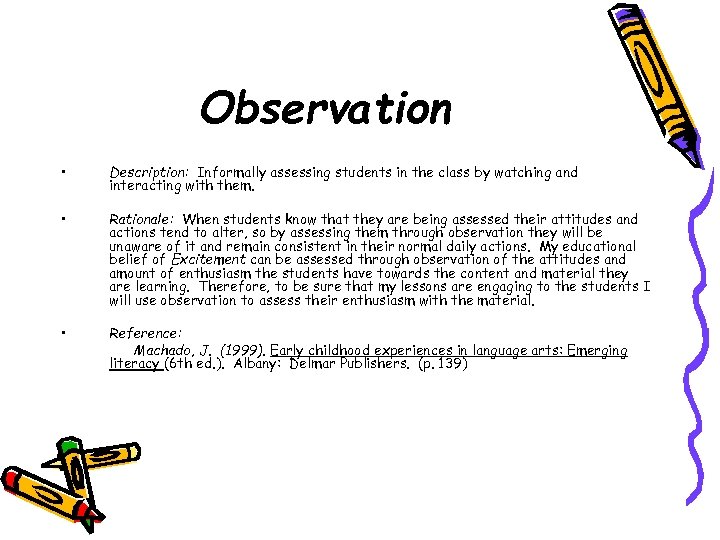 Observation • Description: Informally assessing students in the class by watching and interacting with