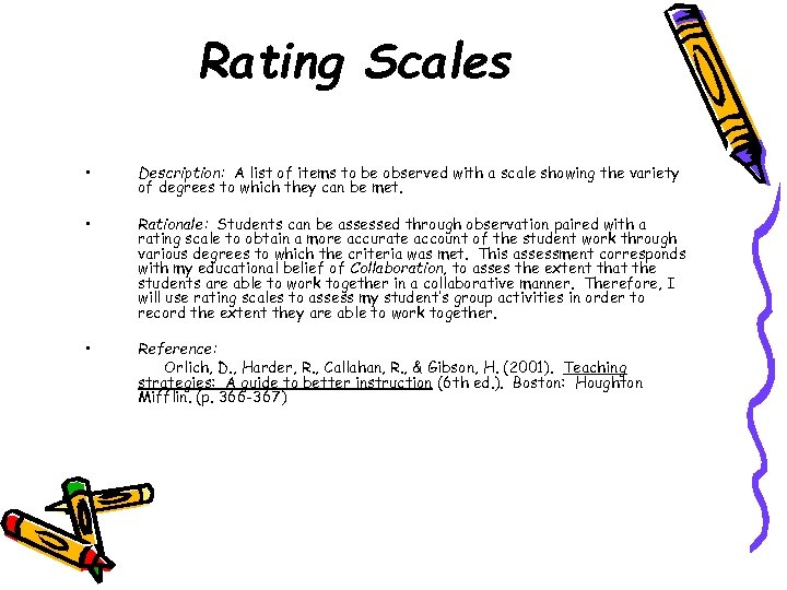 Rating Scales • Description: A list of items to be observed with a scale