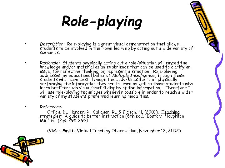 Role-playing • Description: Role-playing is a great visual demonstration that allows students to be