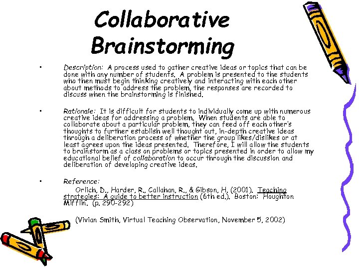 Collaborative Brainstorming • Description: A process used to gather creative ideas or topics that