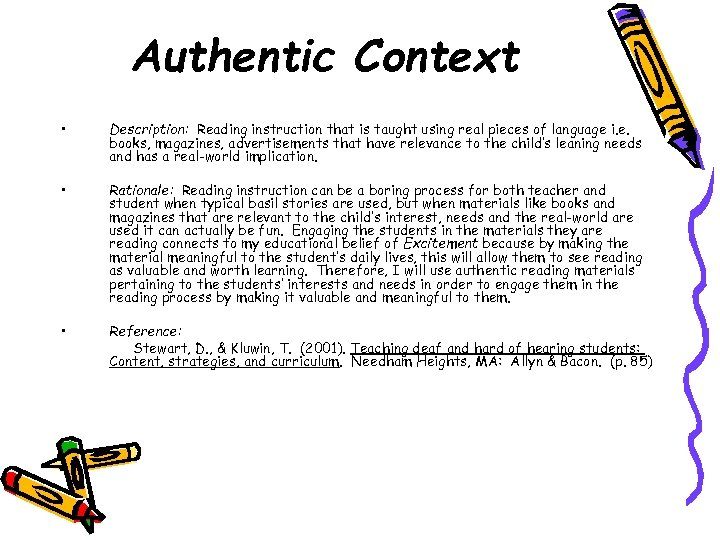 Authentic Context • Description: Reading instruction that is taught using real pieces of language