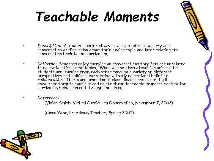 Teachable Moments • Description: A student-centered way to allow students to carry on a