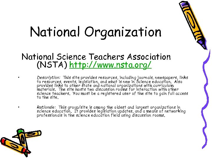 National Organization National Science Teachers Association (NSTA) http: //www. nsta. org/ • Description: This