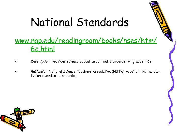 National Standards www. nap. edu/readingroom/books/nses/htm/ 6 c. html • Description: Provides science education content