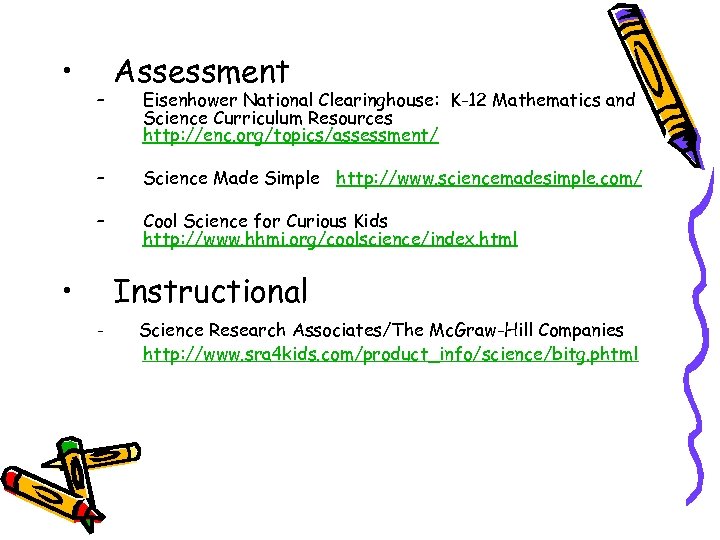  • – Assessment Eisenhower National Clearinghouse: K-12 Mathematics and Science Curriculum Resources http: