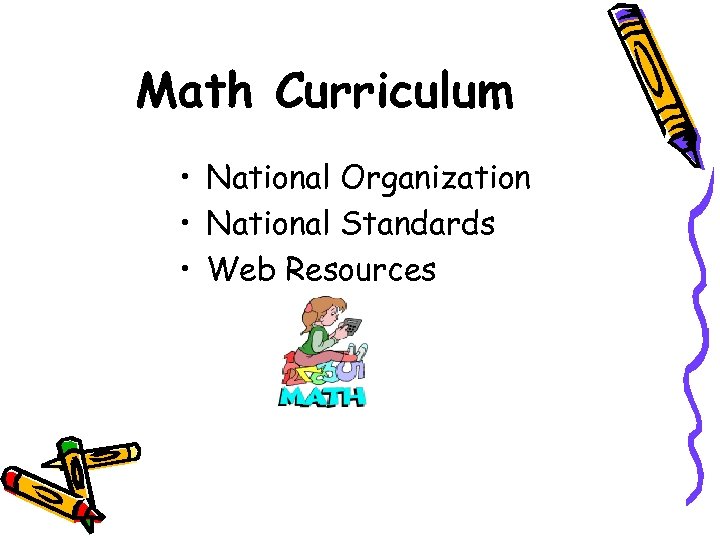 Math Curriculum • National Organization • National Standards • Web Resources 