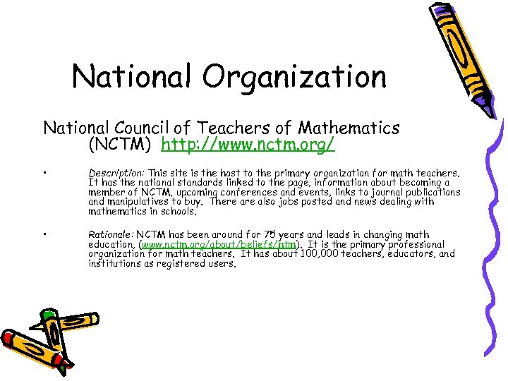 National Organization National Council of Teachers of Mathematics (NCTM) http: //www. nctm. org/ •