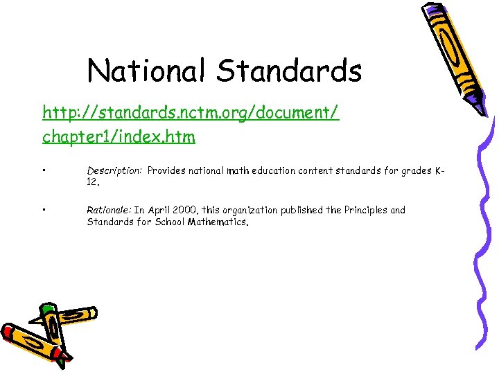 National Standards http: //standards. nctm. org/document/ chapter 1/index. htm • Description: Provides national math