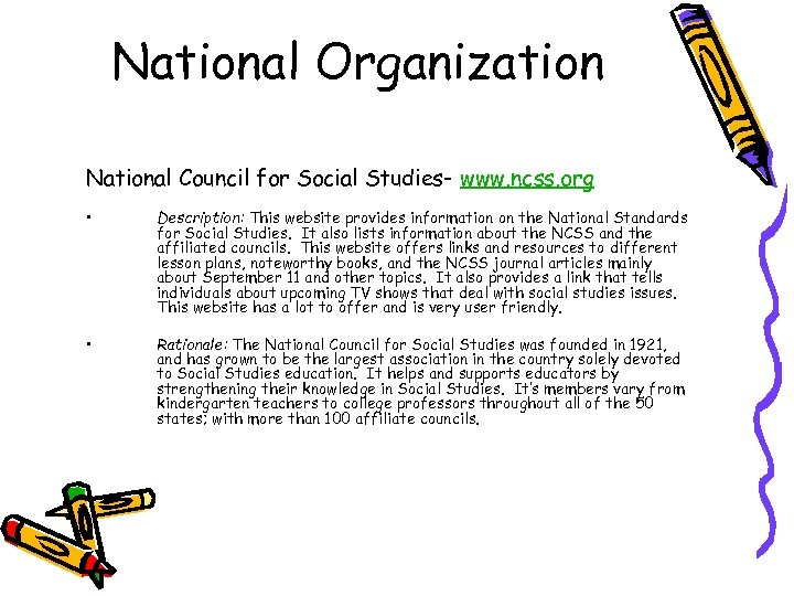 National Organization National Council for Social Studies- www. ncss. org • Description: This website