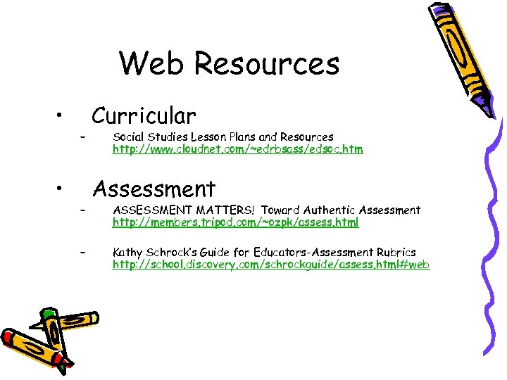 Web Resources • • – – – Curricular Social Studies Lesson Plans and Resources