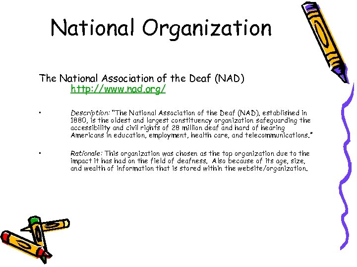 National Organization The National Association of the Deaf (NAD) http: //www. nad. org/ •