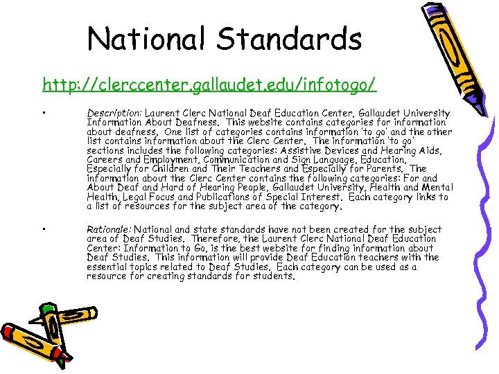 National Standards http: //clerccenter. gallaudet. edu/infotogo/ • Description: Laurent Clerc National Deaf Education Center,