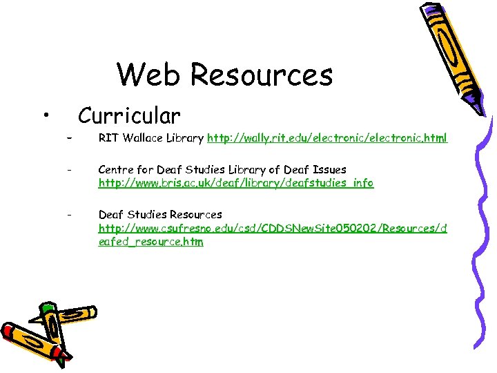 Web Resources • – Curricular RIT Wallace Library http: //wally. rit. edu/electronic. html -