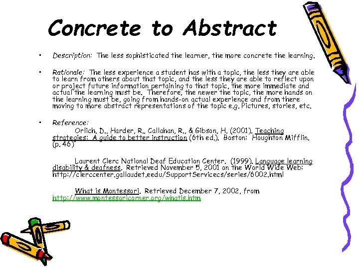 Concrete to Abstract • Description: The less sophisticated the learner, the more concrete the