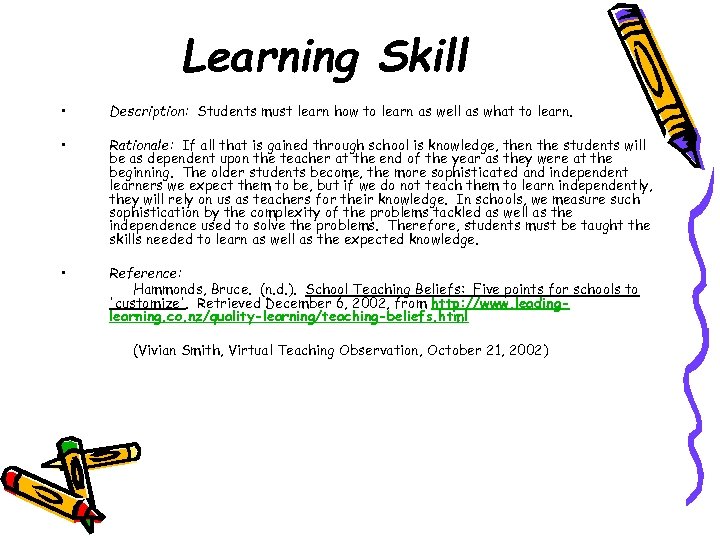 Learning Skill • Description: Students must learn how to learn as well as what