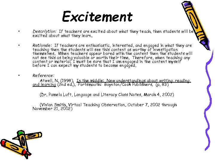 Excitement • Description: If teachers are excited about what they teach, then students will