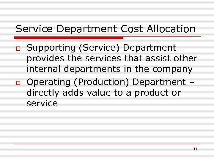 Service Department Cost Allocation o o Supporting (Service) Department – provides the services that