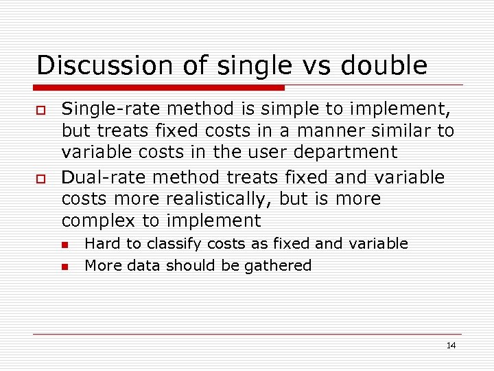Discussion of single vs double o o Single-rate method is simple to implement, but