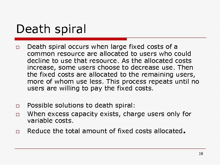 Death spiral occurs when large fixed costs of a common resource are allocated to
