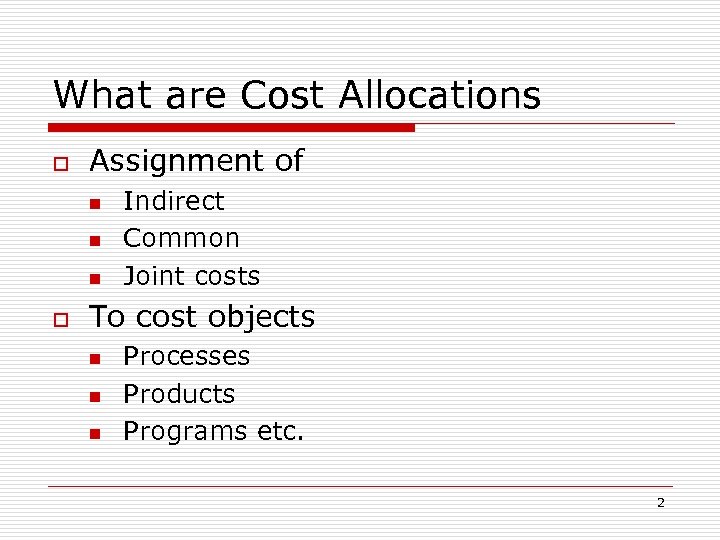 What are Cost Allocations o Assignment of n n n o Indirect Common Joint