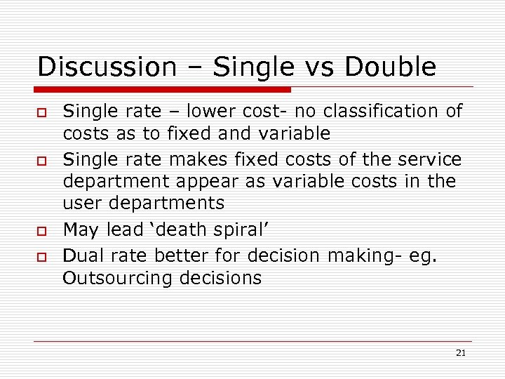 Discussion – Single vs Double o o Single rate – lower cost- no classification
