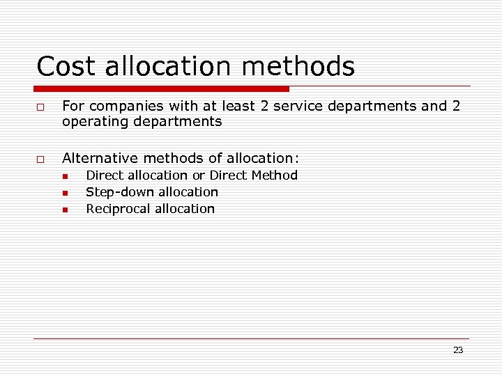 Cost allocation methods o o For companies with at least 2 service departments and